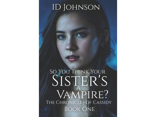 So You Think Your Sister's a Vampire?