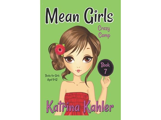 MEAN GIRLS - Book 7: Crazy Camp: Books for Girls aged 9-12