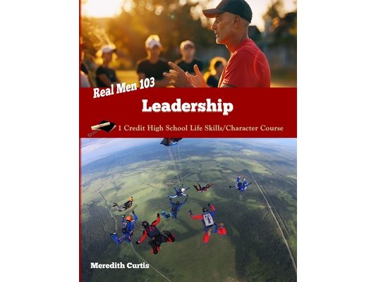 Real Men 103: Leadership: One Credit High School Life Skills/Character Course
