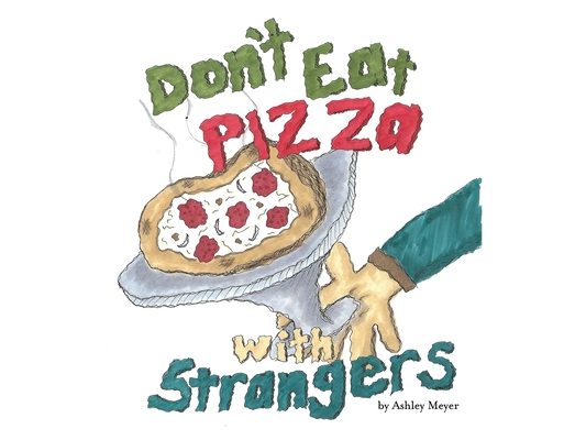 Don't Eat Pizza With Strangers