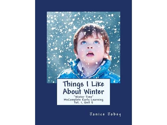 Things I Like About Winter: MeComplete Early Learning, Vol. 1, Unit 5