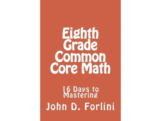 Eighth Grade Common Core Math: 16 Days to Mastering
