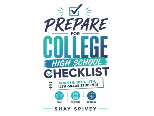 Prepare For College: High School Checklist For 9th, 10th, 11th, 12th Grade Students