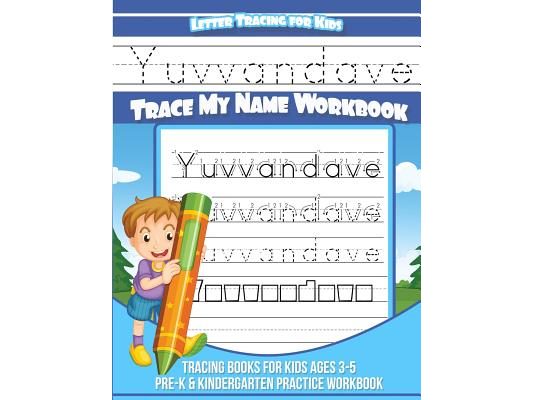 Yuvvandave Letter Tracing for Kids Trace my Name Workbook: Tracing Books for Kids ages 3 - 5 Pre-K & Kindergarten Practice Workbook