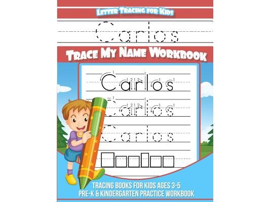 Carlos Letter Tracing for Kids Trace my Name Workbook: Tracing Books for Kids ages 3 - 5 Pre-K & Kindergarten Practice Workbook