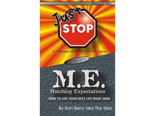 Just Stop M.E.: A Smoker's Guide to Freedom along with Matching Expectations - How to Live Your Best Life Right Now