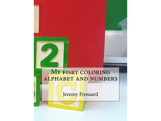 My fisrt coloring alphabet and numbers
