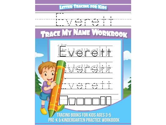 Everett Letter Tracing for Kids Trace my Name Workbook: Tracing Books for Kids ages 3 - 5 Pre-K & Kindergarten Practice Workbook