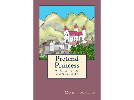 Pretend Princess: A Story of Concordia