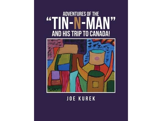 Adventures of the "Tin-N-Man" and His Trip to Canada!