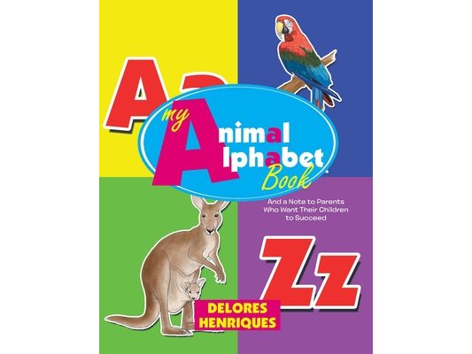 My Animal Alphabet Book: And a Note to Parents Who Want Their Children to Succeed