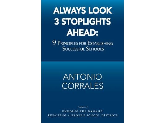 Always Look 3 Stoplights Ahead: 9 Principles for Establishing Successful Schools