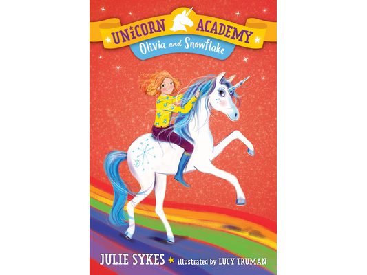 Unicorn Academy #6: Olivia and Snowflake
