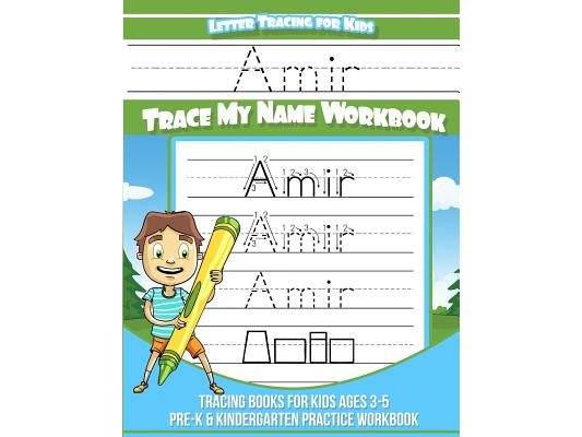 Amir Letter Tracing for Kids Trace my Name Workbook: Tracing Books for Kids ages 3 - 5 Pre-K & Kindergarten Practice Workbook