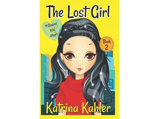 The Lost Girl - Book 2: Following My Heart: Books for Girls Aged 9-12