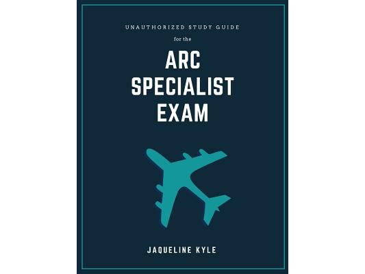 Unauthorized Study Guide for the ARC Specialist Exam