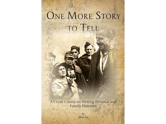 One More Story to Tell: A Crash Course on Writing Personal and Family Histories
