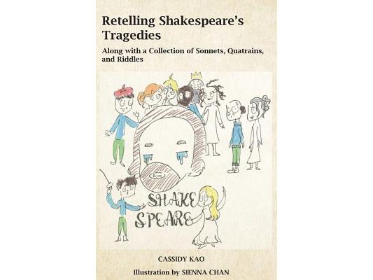 Retelling Shakespeare's Tragedies: Along with a Collection of Sonnets, Quatrains, and Riddles