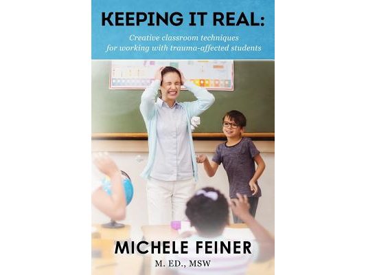 Keeping It Real: Creative Classroom Techniques for Working With Trauma-Affected Students