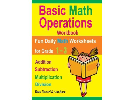 Basic Math Operations Workbook: Addition, Subtraction, Multiplication, and Division: Fun Daily Math Worksheets for Grade 1 ? 3