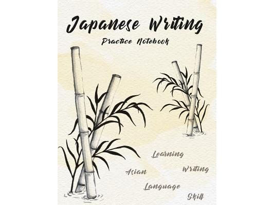 Japanese Writing Practice Notebook: Hand Drawn Bamboo Watercolor Genkoyoushi Paper Japanese Character Kanji Hiragana Katakana Language Workbook Study