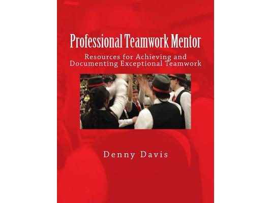 Professional Teamwork Mentor: Resources for Achieving and Documenting Exceptional Teamwork