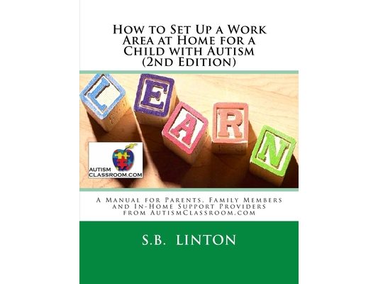 How to Set Up a Work Area at Home for a Child with Autism (2nd Edition)