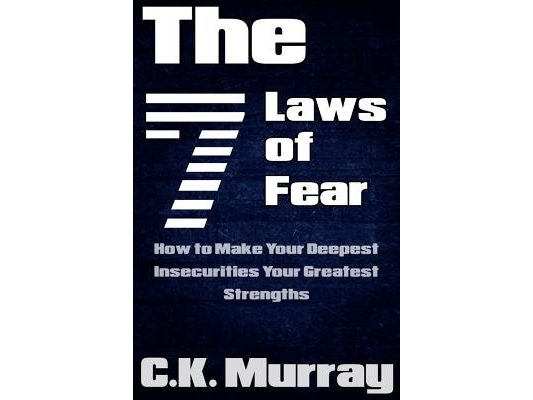 The 7 Laws of Fear: How to Make Your Deepest Insecurities Your Greatest Strengths