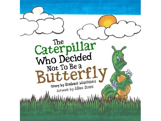 The Caterpillar Who Decided Not To Be a Butterfly