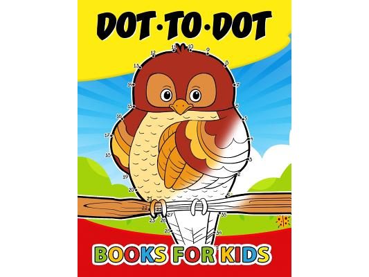 Dot to Dot books for kids: Activity Book for Boys, Girls and Toddlers 1-3, 3-5 (Connect the dot Puzzle)