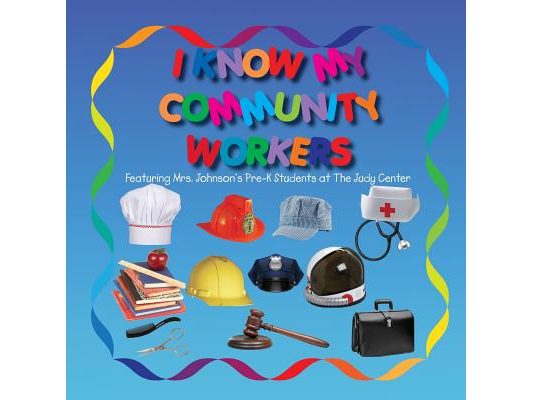 I KNOW MY COMMUNITY WORKERS Featuring Mrs. Johnson's Pre-K Students at The Judy Center