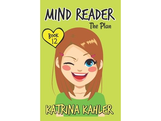 MIND READER - Book 12: The Plan Katrina Kahler