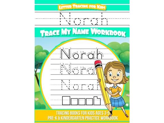Norah Letter Tracing for Kids Trace my Name Workbook: Tracing Books for Kids ages 3 - 5 Pre-K & Kindergarten Practice Workbook