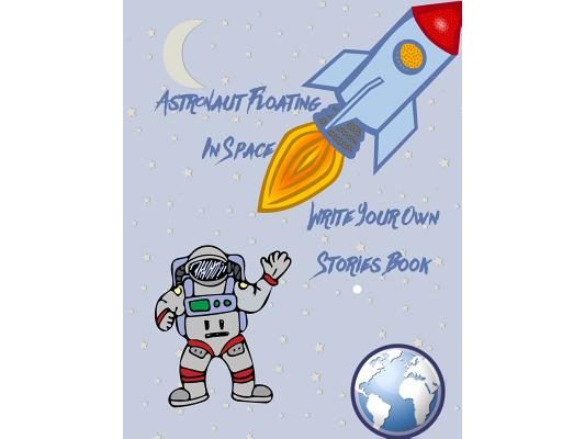 Astronaut Floating in Space Write Your Own Stories Book