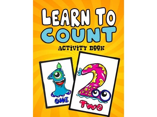 Learn to Count Activity Book: A Quick, Easy and Educational Toddlers First Numbers Flash Card Coloring Book - Reproducible Worksheets for Teachers a