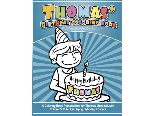 Thomas's Birthday Coloring Book Kids Personalized Books: A Coloring Book Personalized for Thomas that includes Children's Cut Out Happy Birthday Poste