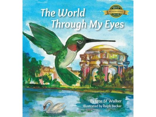 The World Through My Eyes: Follow the Hummingbird on its magical journey through the wonderful sights of San Francisco