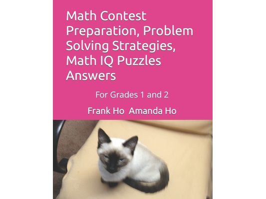Math Contest Preparation, Problem Solving Strategies, Math IQ Puzzles Answers: For Grades 1 and 2
