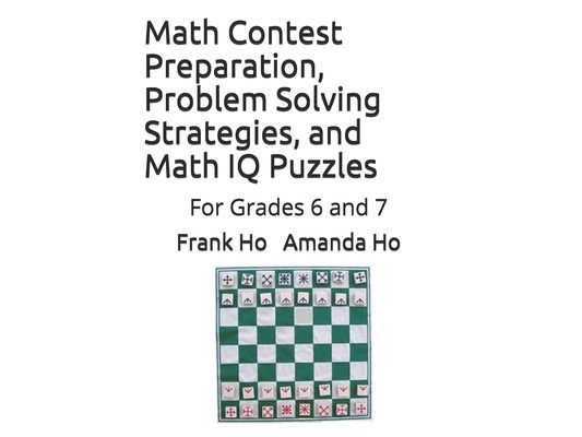 Math Contest Preparation, Problem Solving Strategies, and Math IQ Puzzles: For Grades 6 and 7