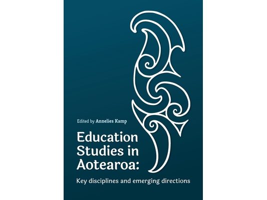 Education Studies in Aotearoa New Zealand: Key disciplines and emerging directions