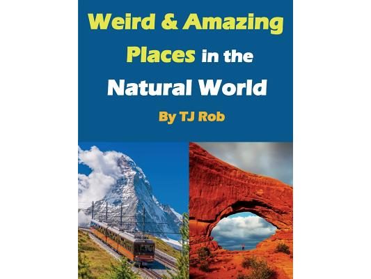 Weird and Amazing Places in the Natural World: (Age 5 - 8)