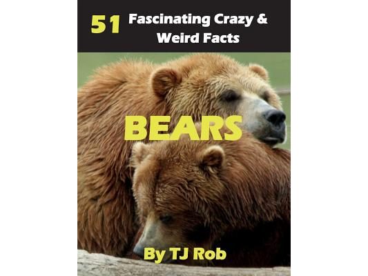 Bears: 51 Fascinating, Crazy & Weird Facts (Age 5 - 8)
