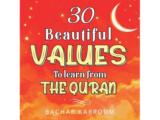 30 Beautiful Values to Learn From The Quran
