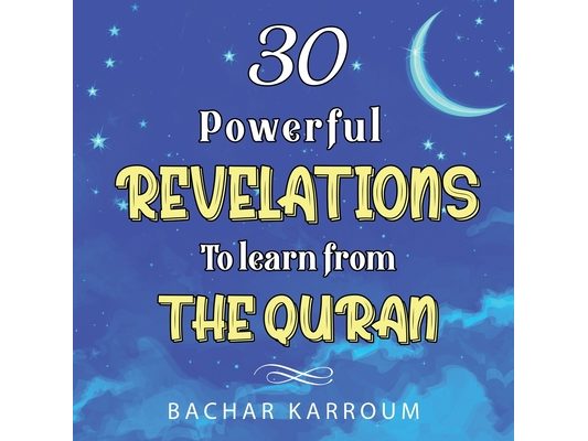 30 Powerful Revelations to Learn From The Quran