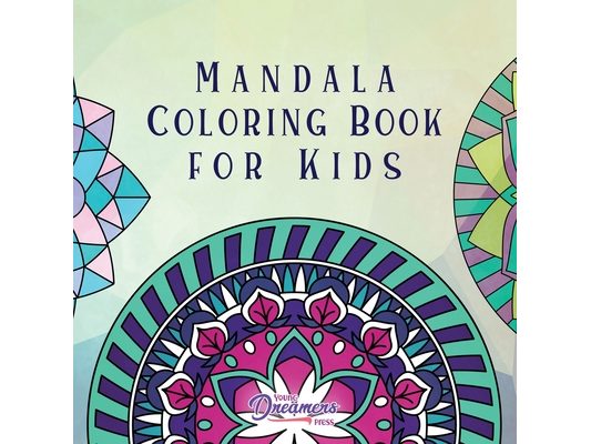 Mandala Coloring Book for Kids: Childrens Coloring Book with Fun, Easy, and Relaxing Mandalas for Boys, Girls, and Beginners