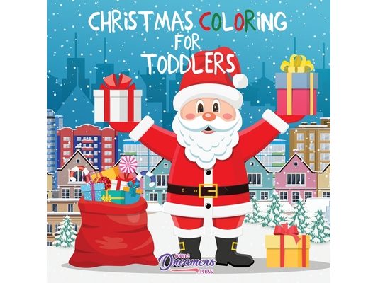 Christmas Coloring for Toddlers: Coloring Books for Kids Ages 2-4, 4-8