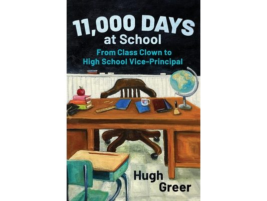 11,000 Days at School: From Class Clown to High School Vice-Principal