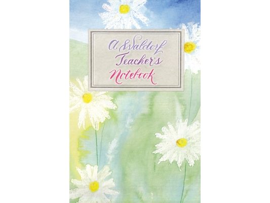 A Waldorf Teacher's Notebook