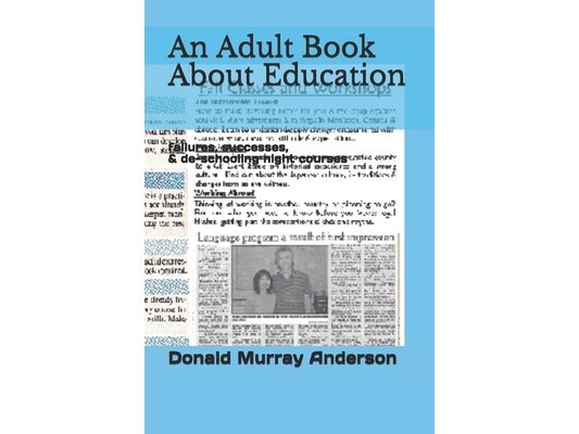 An Adult Book About Education: failures, successes, & de-schooling night courses