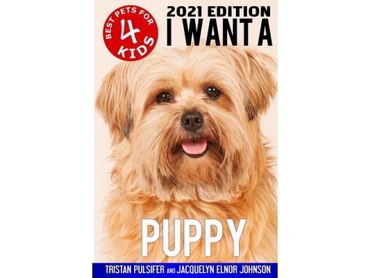 I Want A Puppy (Best Pets For Kids Book 4)